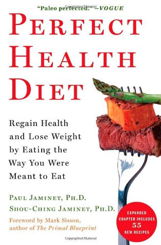 Perfect Health Diet: Regain Health and Lose Weight by Eating the Way You Were Meant to Eat
